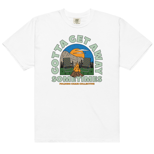 Gotta Get Away Sometimes T-Shirt